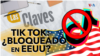 Las claves para entender por qué EEUU quiere bloquear TikTok