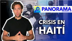 PANORAMA | ¿Qué ocurre en Haití y cuáles son las consecuencias para la región?
