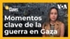 Las Claves: cinco momentos clave en Gaza